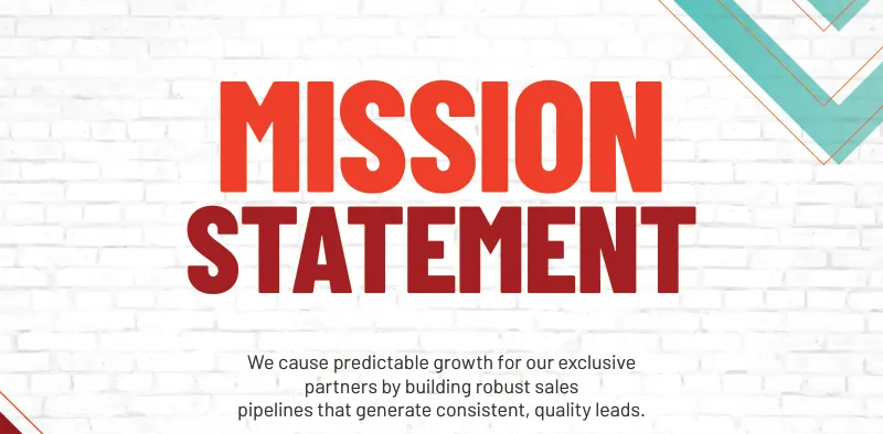 Wall art panel titled Mission Statement: We cause predictable growth for our exclusive partners by building robust sales pipelines that generate consistent, quality leads.